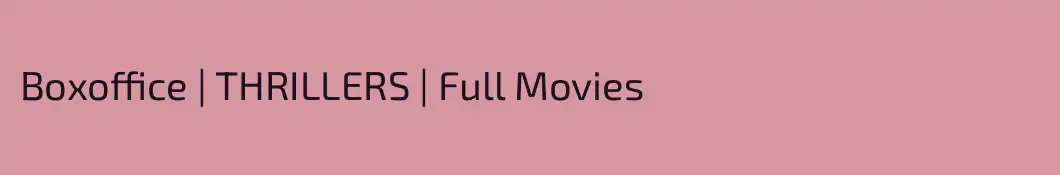 Boxoffice | THRILLERS | Full Movies
